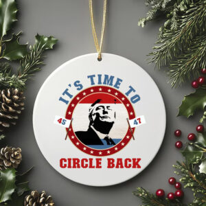 Trump 45 47 It's Time To Circle Back Ornament