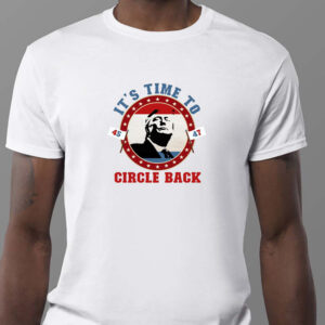 Trump 45 47 It's Time To Circle Back Sweatshirt , T-shirt , Hoodie , Long Sleeve T-shirt1