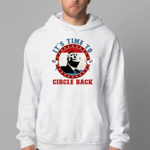 Trump 45 47 It's Time To Circle Back Sweatshirt , T-shirt , Hoodie , Long Sleeve T-shirt2