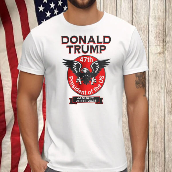 Trump 47th President Eagle ,President Of The US ,January 20th, 2025 Shirt, Hoodie, Sweatshirt, Long Sleeve and Tank Top3