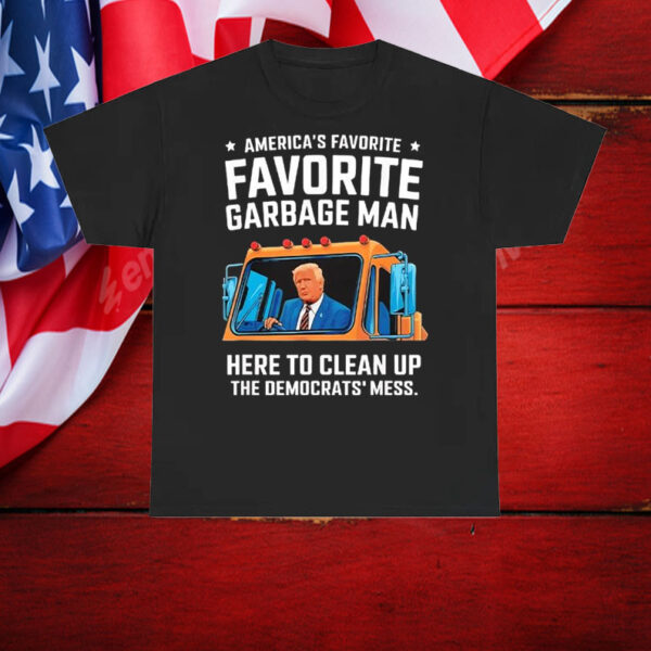 Trump American favorite garbage man here to clean up the Democrat’s mess Shirt, Hoodie, Sweatshirt, Long Sleeve and Tank Top5