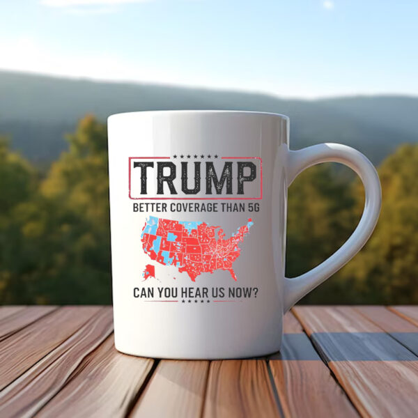 Trump Better Coverage Than 5G Mug , Can You Hear Us Now , Funny PoliticalTrump Better Coverage Than 5G Mug , Can You Hear Us Now , Funny Political