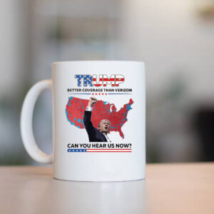 Trump Better Coverage Than Verizon Mug , Can You Hear Us Now1