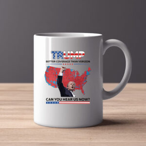 Trump Better Coverage Than Verizon Mug , Can You Hear Us Now2