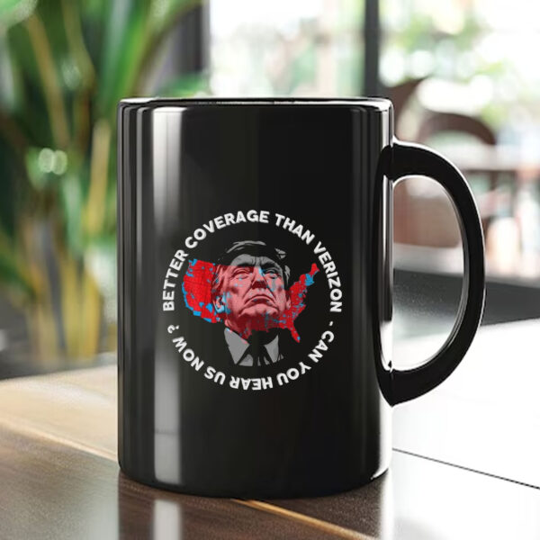 Trump Better Coverage Than Verizon Mug , Trump Can You Hear Us Now , Trendy Trump1