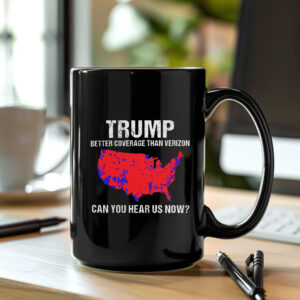 Trump Better Coverage Than Verizon , Trump Can You Hear Us Now Mug