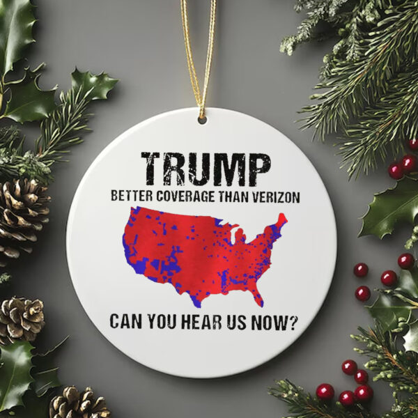 Trump Better Coverage Than Verizon , Trump Can You Hear Us Now Ornament