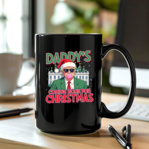 Trump Christmas Mug , Daddy's Coming Home For Christmas