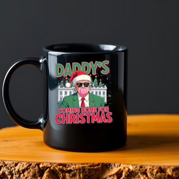 Trump Christmas Mug , Daddy's Coming Home For Christmas2