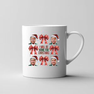 Trump Christmas Mug , I Will Be Home For Christmas3