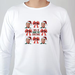 Trump Christmas Sweatshirt , T-shirt , Hoodie , Long Sleeve T-Shirt , I Will Be Home For Christmas