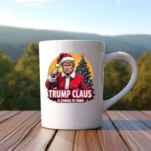 Trump Claus Is Coming To Town Mug