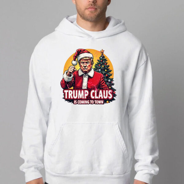 Trump Claus Is Coming To Town Sweatshirt , T-shirt , Hoodie , Long Sleeve T-Shirt2