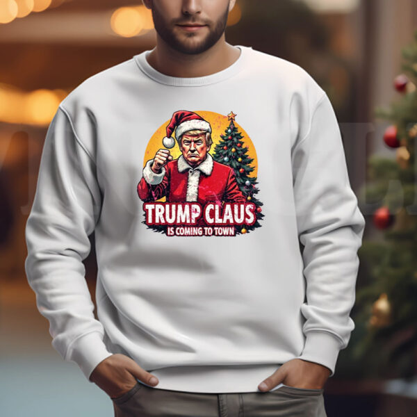 Trump Claus Is Coming To Town Sweatshirt , T-shirt , Hoodie , Long Sleeve T-Shirt33