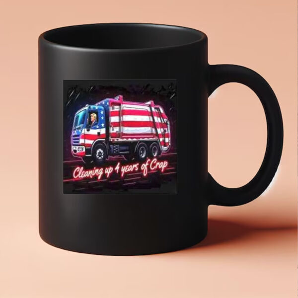 Trump Cleaning Up 4 Years Of Crap Mug 202433