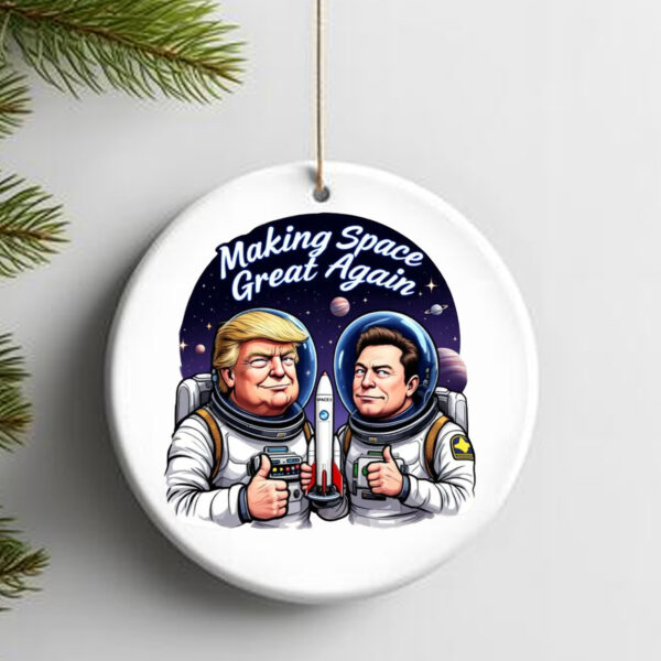 Trump Elon Making Space Great Again Ornament2