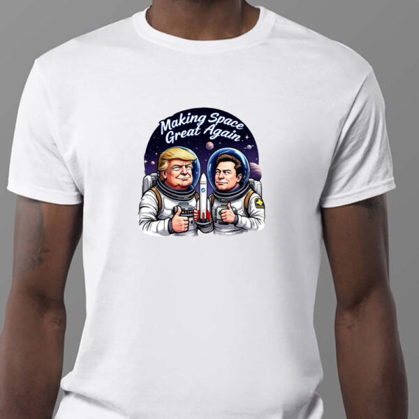 Trump Elon Making Space Great Again Sweatshirt , T-shirt , Hoodie , Long Sleeve T-shirt1