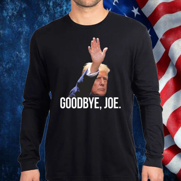 Trump Goodbye, Joe 2024 Shirt, Hoodie, Sweatshirt, Long Sleeve and Tank Top1