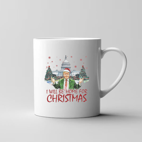 Trump I'll Be Home For Christmas Mug , Humorous Trump Christmas , Will Be Home3