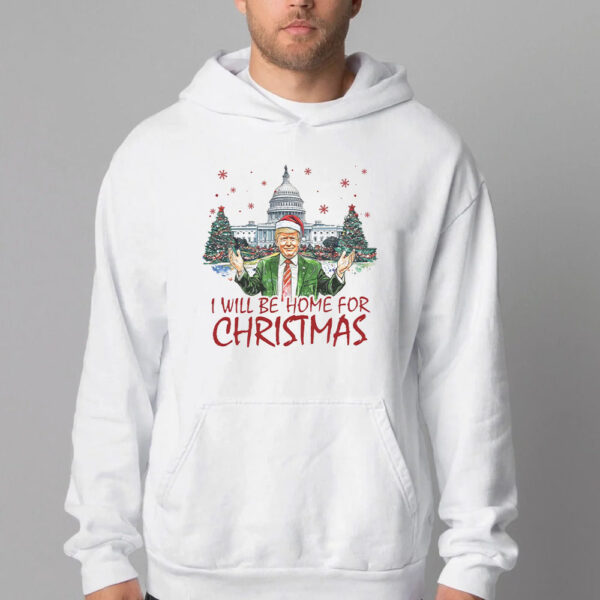 Trump I'll Be Home For Christmas Sweatshirt , T-shirt , Hoodie , Long Sleeve T-shirt , Humorous Trump Christmas2Trump I'll Be Home For Christmas Sweatshirt , T-shirt , Hoodie , Long Sleeve T-shirt , Humorous Trump Christmas2