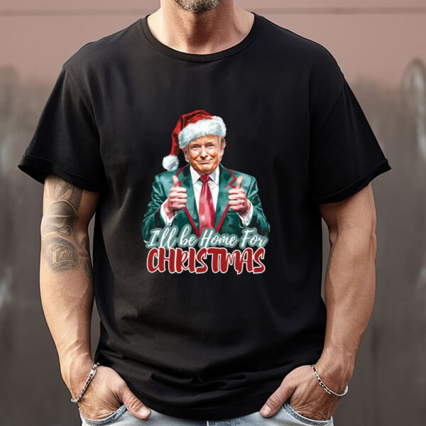 Trump I'll Be Home for Christmas, Trump Christmas Sweatshirt , T-shirt , Hoodie , Long Sleeve T-Shirt1