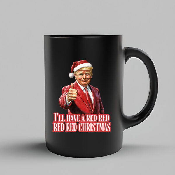 Trump I'll Have a Red Christmas Mug , Election 20243