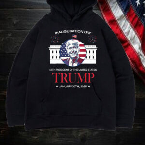 Trump Inauguration Day ,47th President Of The United States Trump ,January 20th 2025 Shirt, Hoodie, Sweatshirt, Long Sleeve and Tank Top