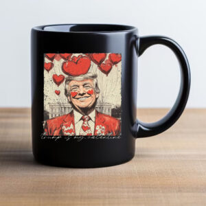 Trump Is My Valentine Mug 20242