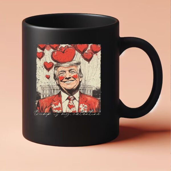 Trump Is My Valentine Mug 20243