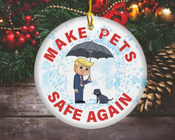 Trump Make Pets Safe Again Christmas ,Funny Trump Ornament4