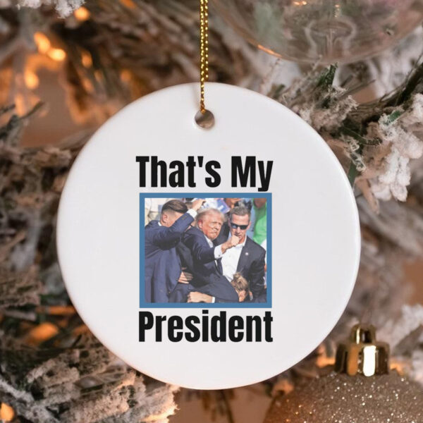 Trump Ornament , That's My President3Trump Ornament , That's My President3