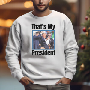 Trump Sweatshirt , T-shirt , Hoodie , Long Sleeve T-shirt , That's My President3