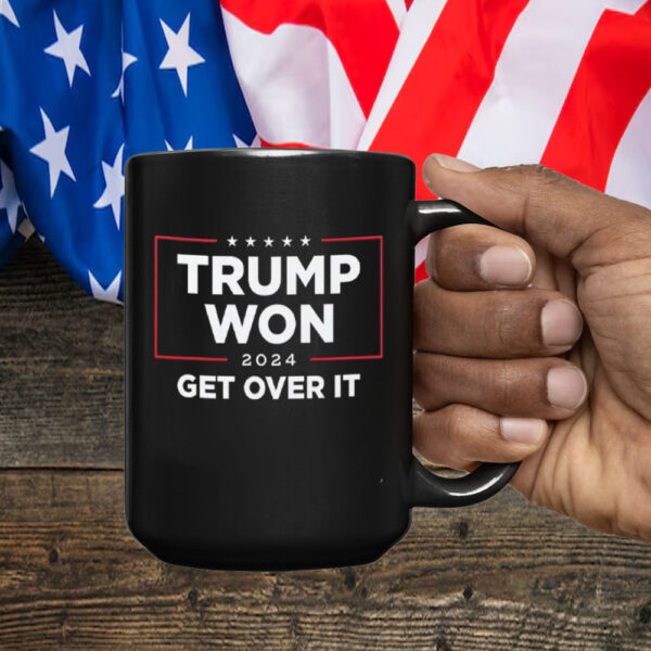 Trump Won 2024 Get Over It Mug