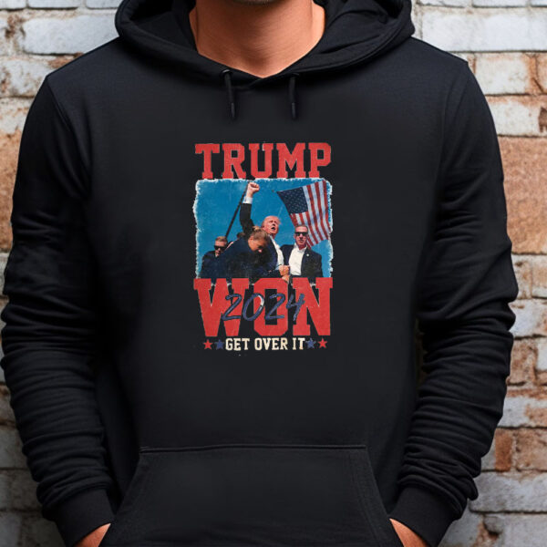 Trump Won 2024 Get Over it, Election Winner President Trump Sweatshirt , T-shirt , Hoodie , Long Sleeve T-Shirt