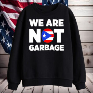 Trump we are not garbage Shirt, Hoodie, Sweatshirt, Long Sleeve and Tank Top1