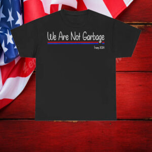 We Are Not Garbage Vote Trump 2024 Shirt, Hoodie, Sweatshirt, Long Sleeve and Tank Top6