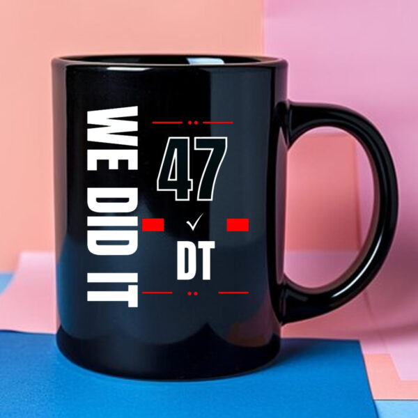 We Did It 47 Donald Trump Mug 2024