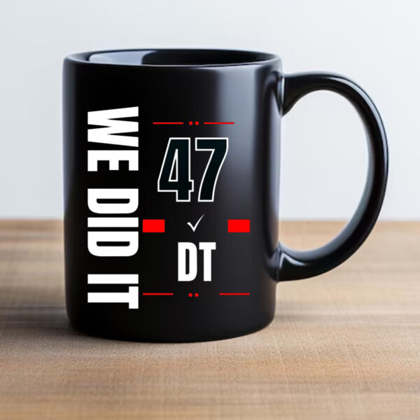 We Did It 47 Donald Trump Mug 20242