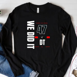 We Did It 47 Donald Trump T-Shirt 20243