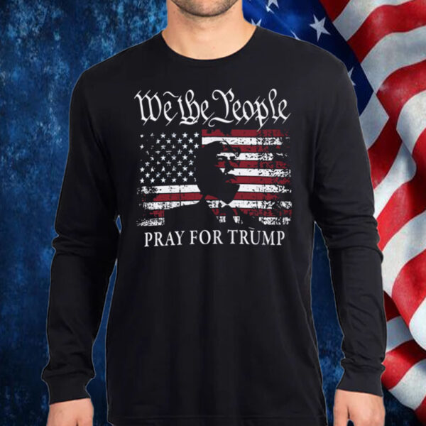 We The People Pray For Trump 2024 Shirt, Hoodie, Sweatshirt, Long Sleeve and Tank Top1