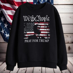 We The People Pray For Trump 2024 Shirt, Hoodie, Sweatshirt, Long Sleeve and Tank Top2