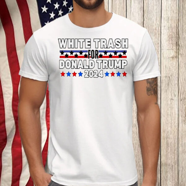 White trash for Donald Trump 2024 Shirt, Hoodie, Sweatshirt, Long Sleeve and Tank Top34