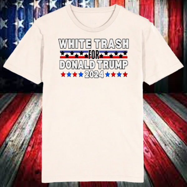 White trash for Donald Trump 2024 Shirt, Hoodie, Sweatshirt, Long Sleeve and Tank Top56