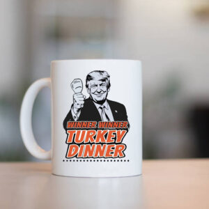 Winner Winner Turkey Dinner Donald Trump We Won Mug Trump 47th President1