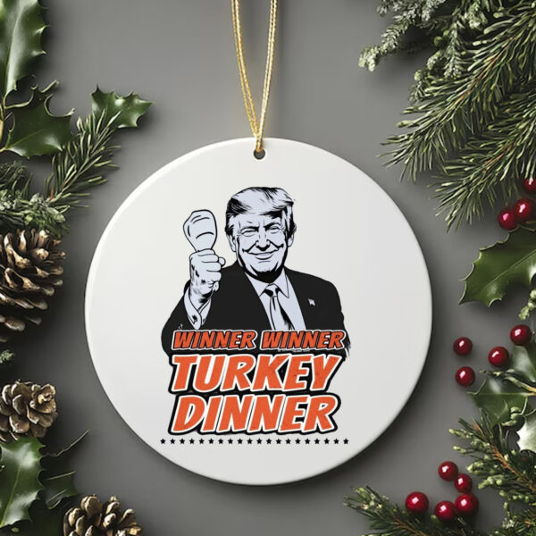 Winner Winner Turkey Dinner Donald Trump We Won Ornament Trump 47th President