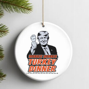 Winner Winner Turkey Dinner Donald Trump We Won Ornament Trump 47th President2