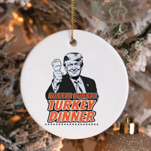 Winner Winner Turkey Dinner Donald Trump We Won Ornament Trump 47th President3