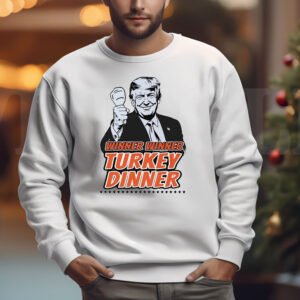 Winner Winner Turkey Dinner Donald Trump We Won Sweatshirt , T-shirt , Hoodie , Long Sleeve T-shirt Trump 47th President3