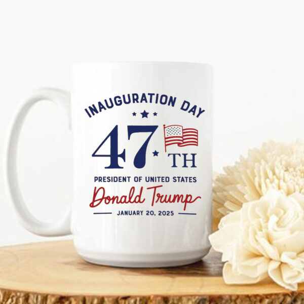 Inauguration Day Mug, President Donald Trump Mug, Trump Supporter Mug